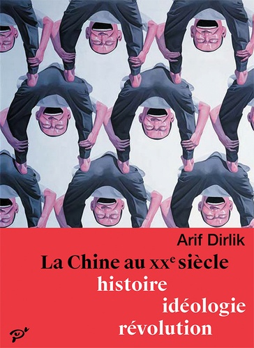 La Chine au XXe siècle. Histoire, idéologie, révolution