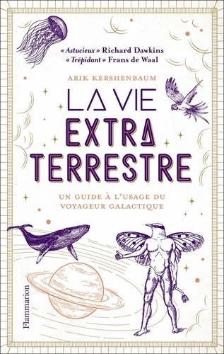 La vie extraterrestre. Un guide à l’usage du voyageur galactique