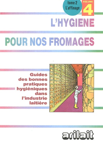  Arilait - L'hygiène pour nos fromages - Tome 2, L'affinage.