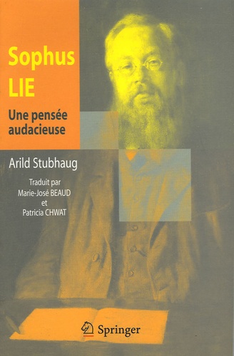 Arild Stubhaug - Sophus Lie - Une pensée audacieuse.