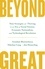 Beyond Great. Nine Strategies for Thriving in an Era of Social Tension, Economic Nationalism, and Technological Revolution