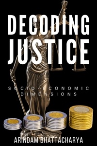  Arindam Bhattacharya - Decoding Justice: Socio-Economic Dimensions.