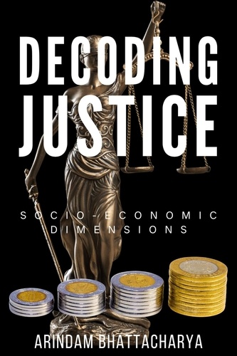  Arindam Bhattacharya - Decoding Justice: Socio-Economic Dimensions.