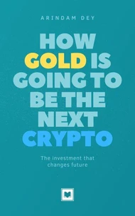How Gold Is Going to Be the Next Crypto