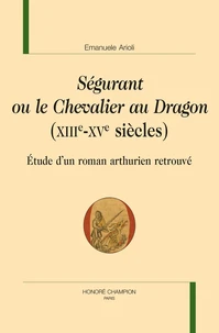 Ségurant ou le Chevalier au Dragon (XIIIe-XVe siècles)