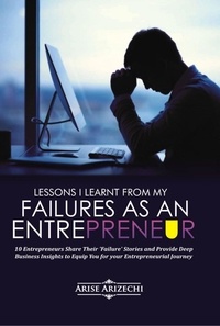  Arise Arizechi - Lessons I Learnt From My Failures as an Entrepreneur.