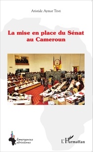 Aristide Aymar Teme - La mise en place du Sénat au Cameroun.