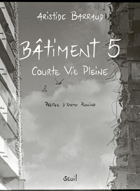 Aristide Barraud - Bâtiment 5 - Courte Vie Pleine.