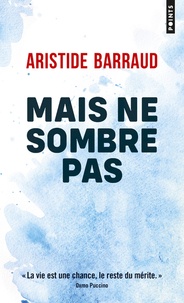 Téléchargement de manuels scolaires en pdf Mais ne sombre pas (French Edition) par Aristide Barraud 9782757877975