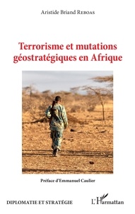 Aristide Briand Reboas - Terrorisme et mutations géostratégiques en Afrique.