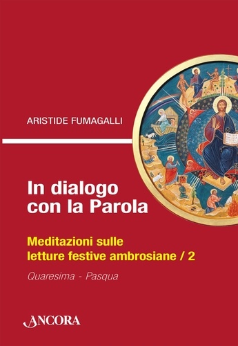 Aristide Fumagalli - In dialogo con la Parola / 2 - Meditazioni sulle letture festive ambrosiane / 2.