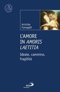 Aristide Fumagalli - L'amore in Amoris Laetitia.