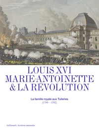 Louis XVI, Marie-Antoinette & la Révolution