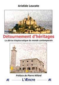 Aristide Leucate - Détournement d'héritages - La dérive kleptocratique du monde contemporain.