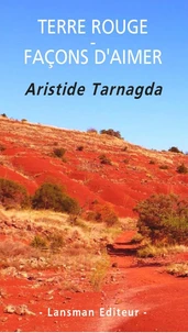 Terre rouge ; Façons d'aimer