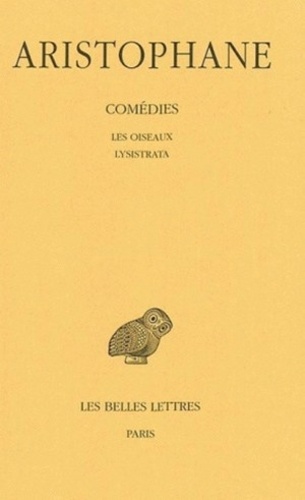  Aristophane - Comédies - Tome 3, Les oiseaux ; Lysistrata.