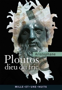  Aristophane - Ploutos - Le dieu du fric.