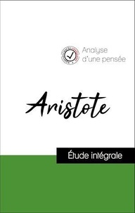  Aristote - Analyse d'une pensée : Aristote (résumé et fiche de lecture plébiscités par les enseignants sur fichedelecture.fr).