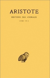  Aristote - Histoire des animaux - Tome 3, Livres VIII à X.