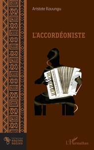 Aristote Kavungu - L'accordéoniste.