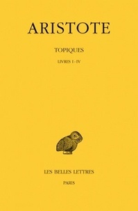  Aristote - Les Topiques - Tome 1, Livres I-IV.