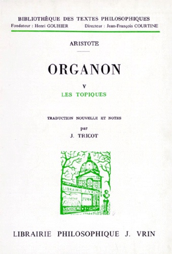  Aristote - ORGANON. - Volume 5, Les topiques.