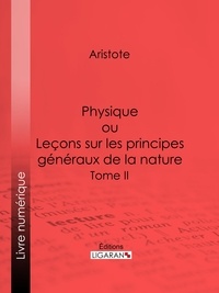  Aristote et  Ligaran - Physique - ou Leçons sur les principes généraux de la nature - Tome II.