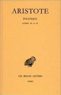  Aristote - Politique - Tome 2, 1e partie : Livres III-IV.