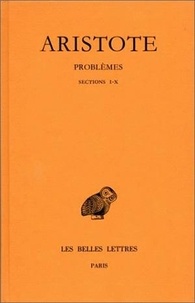  Aristote - Problèmes - Tome 1, sections I-X.