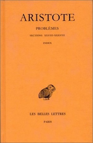  Aristote - Problèmes - Tome 3, Sections XXVIII-XXXVIII, index.