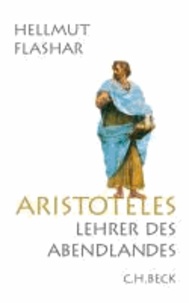 Aristoteles - Lehrer des Abendlandes.