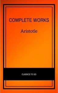 Aristotle: The Complete Works