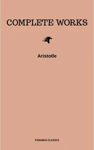 Aristotle: The Complete Works