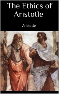 Aristotle Aristotle - The Ethics of Aristotle.