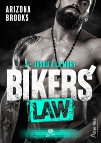 Arizona Brooks - Bikers' Law 3 : Jusqu'à la mort - Bikers' Law #3.