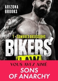 Arizona Brooks - Bikers' Law 1 : Sombres obsessions - Bikers' Law - T01.