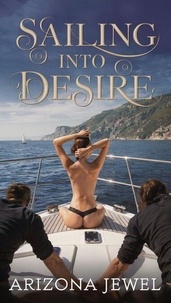 Livre à télécharger en ligne Sailing into Desire par Arizona Jewel (Litterature Francaise) 