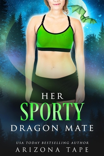  Arizona Tape - Her Sporty Dragon Mate - Crescent Lake Shifters, #6.