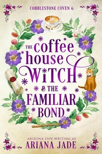 The Coffee House Witch & The Familiar Bond