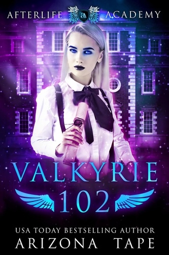  Arizona Tape - Valkyrie 102 - The Afterlife Academy: Valkyrie, #2.