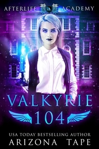  Arizona Tape - Valkyrie 104 - The Afterlife Academy: Valkyrie, #4.