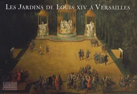 Les Jardins de Louis XIV à Versailles