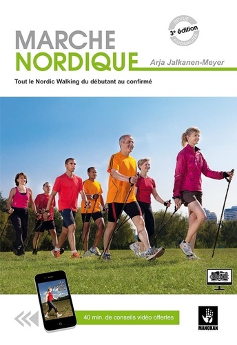 Marche nordique. Tout le Nordic Walking du débutant au confirmé 3e édition revue et augmentée