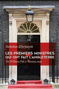 Les premiers ministres qui ont fait l'Angleterre