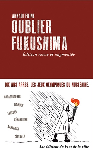Oublier Fukushima  édition revue et augmentée