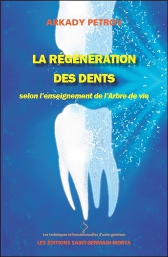 Arkady Petrov - La régénération des dents selon l'enseignement de l'Arbre de vie.