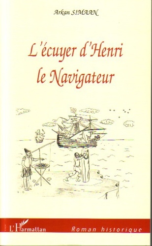 Arkan Simaan - L'écuyer d'Henri le Navigateur.