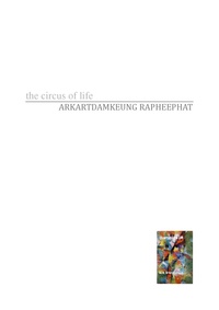 ARKARTDAMKEUNG RAPHEEPHAT - The circus of life - A Thai novel.