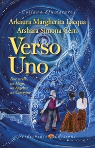 Arkaura Margherita Lacqua et Arshara Simona Cerri - Verso Uno - Due sorelle, un Mago, un Angelo e un Cammino.