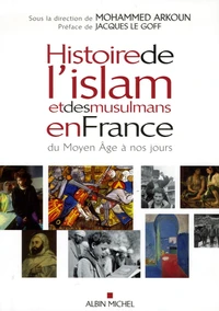 Histoire de l'islam et des musulmans en France du Moyen Age à nos jours